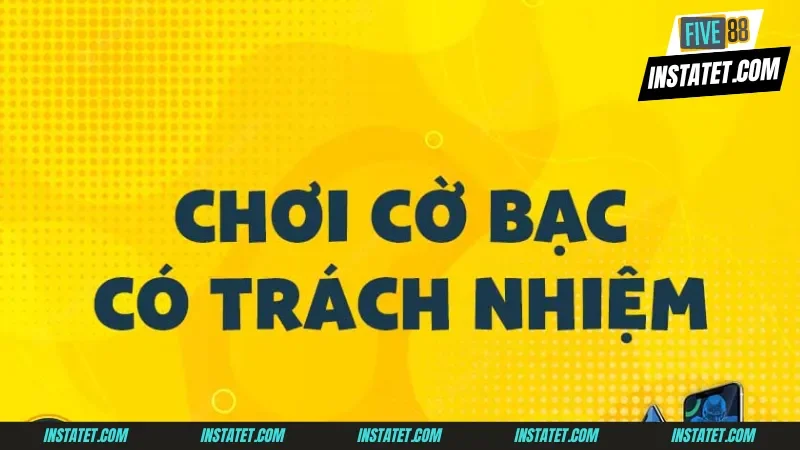 Chơi có trách nhiệm FIVE88 Dấu hiệu của việc không chơi có trách nhiệm