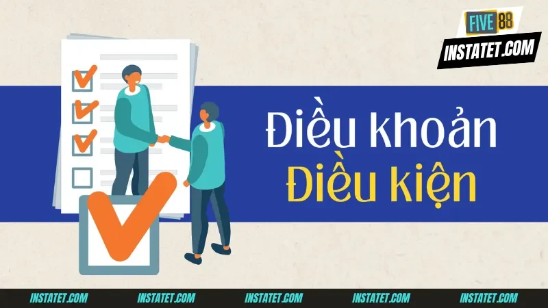 Điều khoản điều kiện FIVE88 Điều khoản điều kiện về việc tạo tài khoản