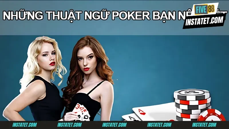 Bật Mí Những Thông Tin Quan Trọng Về Thuật Ngữ Poker 2026 Tổng quan về thuật ngữ Poker